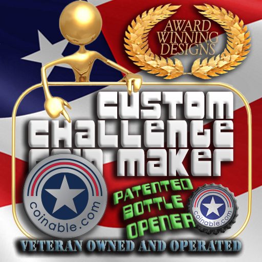 Custom Challenge Coin Maker - Patented Bottle Opener - Veteran Owned & Operated